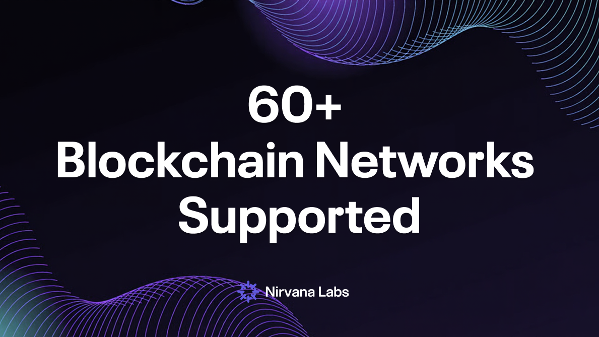 Nirvana Labs Surpasses 60 Blockchain Networks Supported, Expands Customer  Base to Over 50 Companies