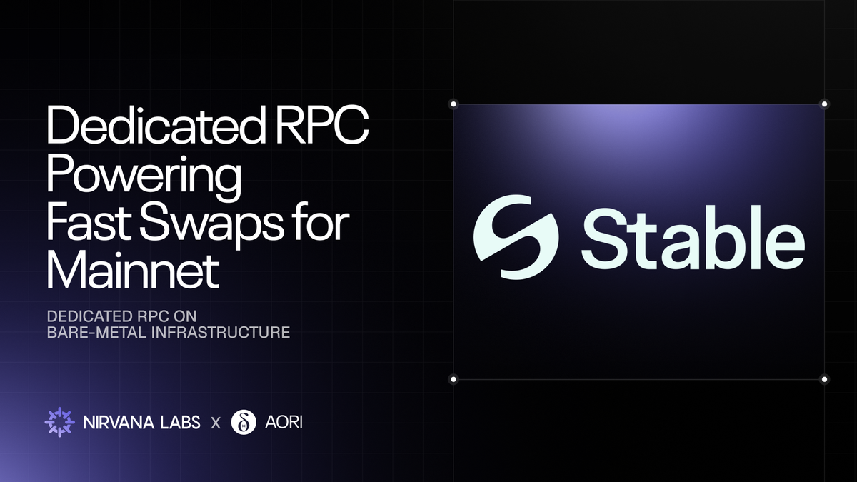Nirvana Labs × Aori: Dedicated RPC Powering Fast Swaps for the Stable Mainnet