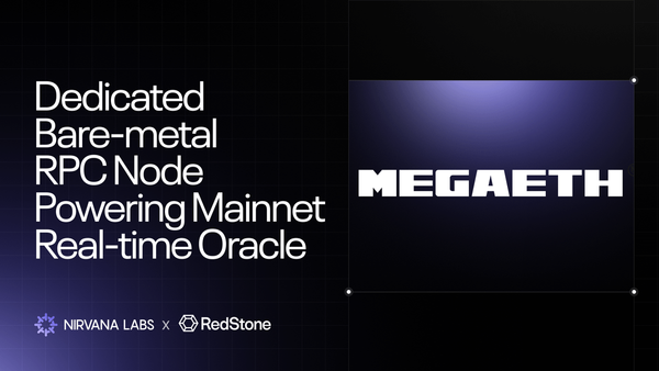 Nirvana Labs × RedStone: Powering MegaETH Mainnet Infrastructure